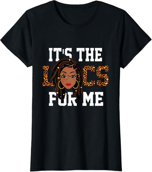 It The Locs for Me T-Shirt